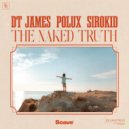 DT James & Polux & Sirokid - The Naked Truth