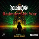Double OO - Badmon Seh War ()