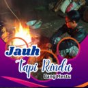 Bang Mestu - Jauh Tapi Rindu ()