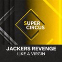 Jackers Revenge - Like A Virgin