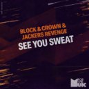 Block & Crown, Jackers Revenge - See You Sweat