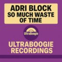 Adri Block - So Much Waste Of Time