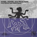 Hugel, Jenn Morel, Ochok, KAYA (US) feat. French Caviar - Party Started
