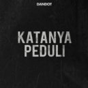 Dandot - Katanya Peduli ()