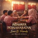 Seni Pelajar Indonesia & Ivan N Friends - Indahnya Persahabatan (feat. Ivan N Friends) ()