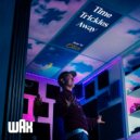 Wax & Quicdraw - Time Trickles Away