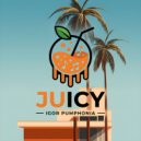 Igor Pumphonia - Juicy (Original Mix)