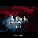 Mister E Double V - Euphoric Wave vol.437