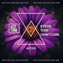 Steve Tosi - I Don\'t Care (Original Mix)
