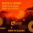 Block & Crown - Drop Ya Glasses