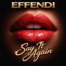 Dj Effendi - Say It