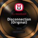 DJ MAXBAM - Disconnection