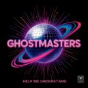 GhostMasters - Help Me Understand