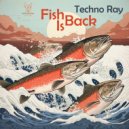 Techno Ray - Fish Is Back (Instrumental Mix)