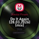 Nikolai Pinaev - Do It Again (28.03.2026)