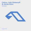 Calcou, Jody Wisternoff, James Grant - Screen (Extended Mix)