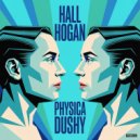 HALL HOGAN - PHYSICA DUSHY