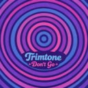 Trimtone - Don't Go