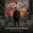 Ahmad Magdy - يا رايح صوب بلادي ()