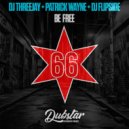 Patrick Wayne, DJ THREEJAY & DJ Flipside - Be Free