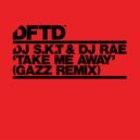 DJ S.K.T, DJ Rae - Take Me Away