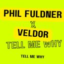 Phil Fuldner x Veldor - Tell Me Why (Extended Mix)